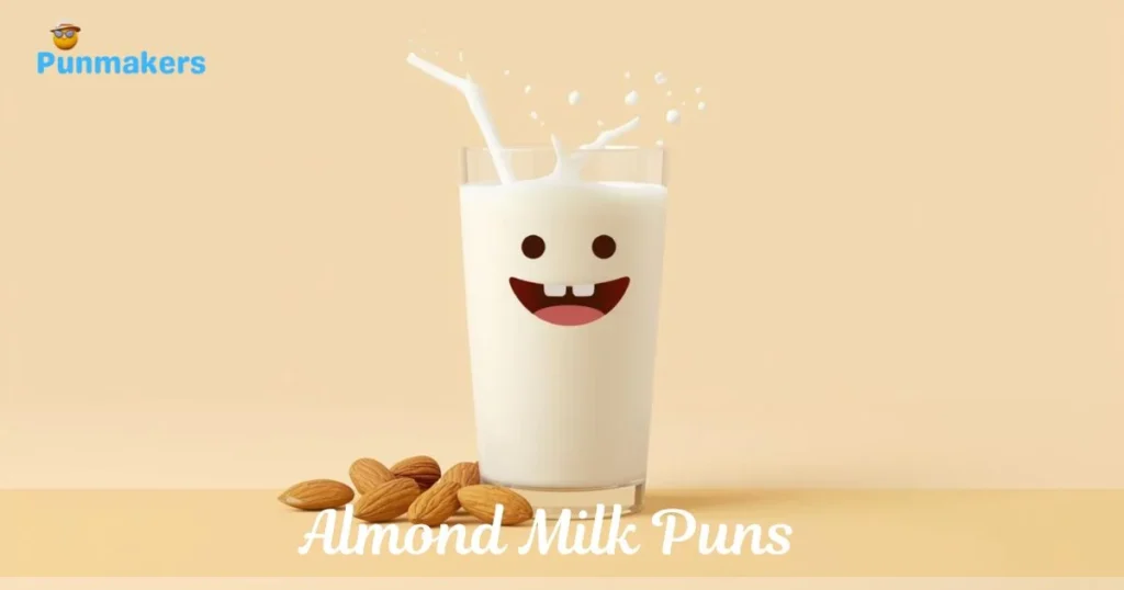 Almond Milk Puns