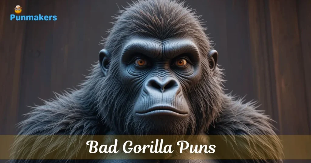 Bad Gorilla Puns