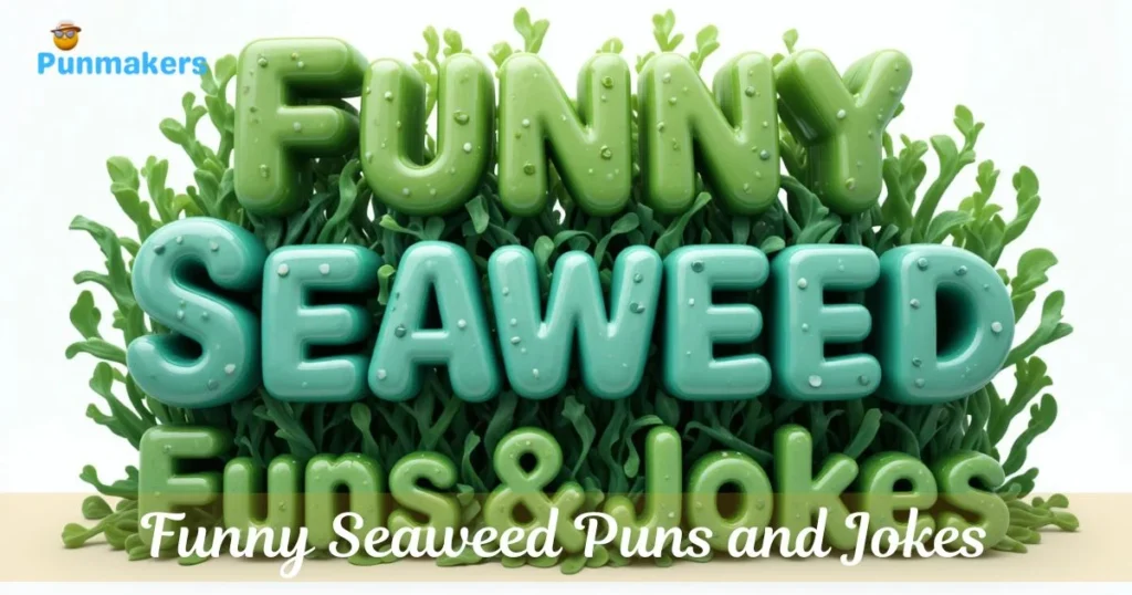 Funny Seaweed Puns And Jokes