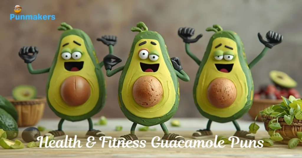 Health And Fitness Guacamole Puns