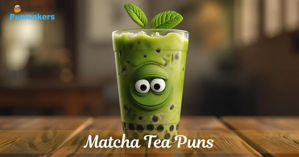 Matcha Tea Puns