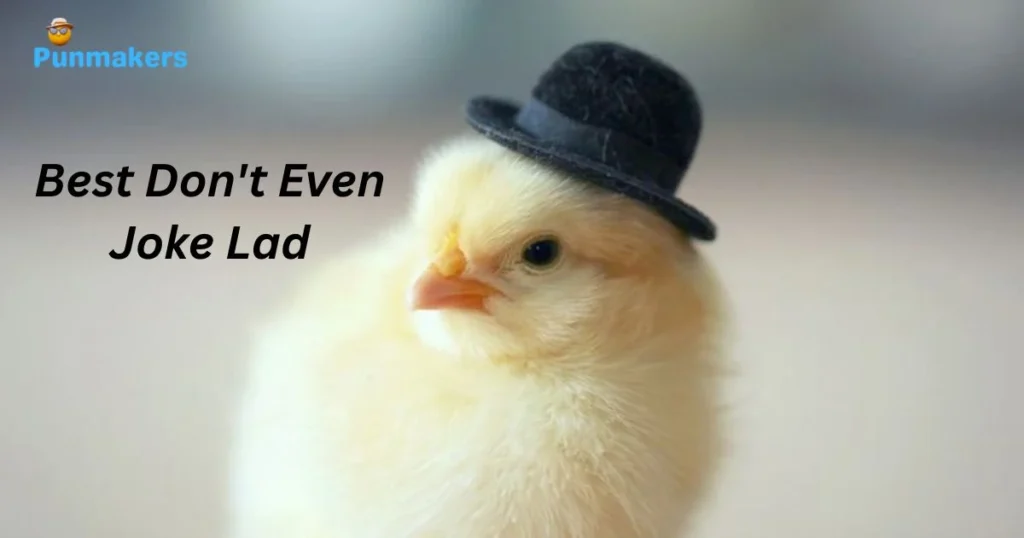 Best Dont Even Joke Lad