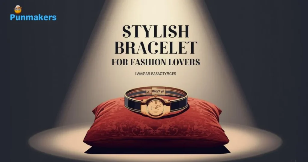 Stylish Bracelet Puns For Fashion Lovers