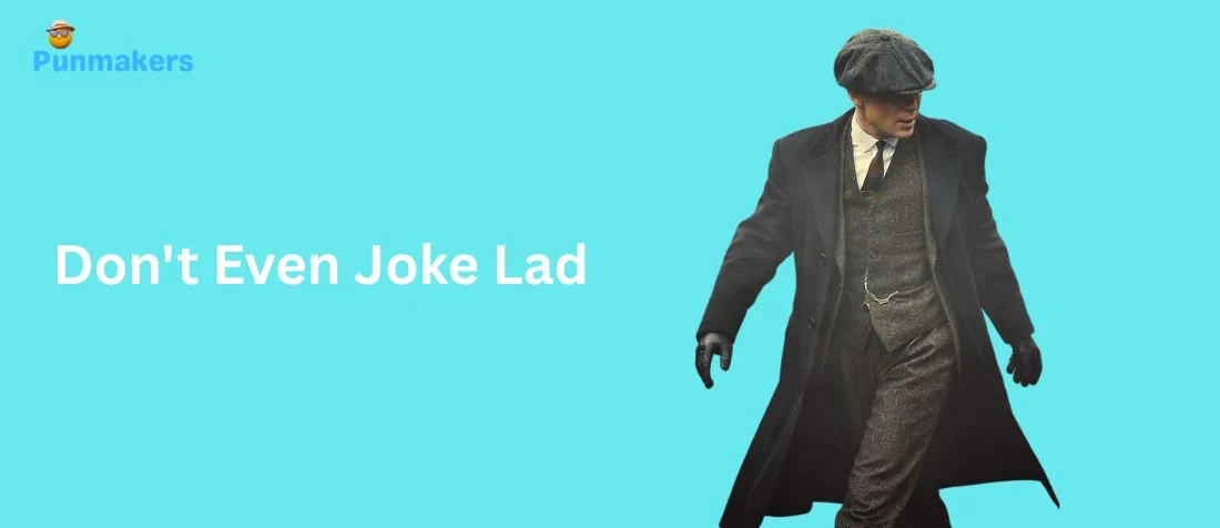 375+ Don’t Even Joke Lad & One Liners (2026)
