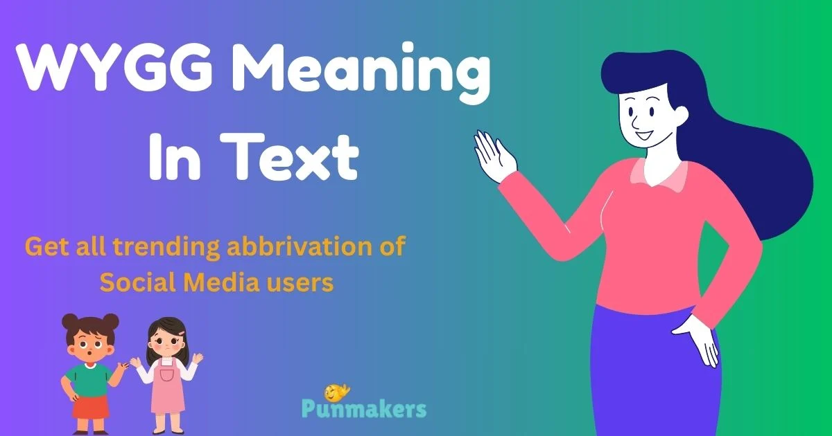WYGG Meaning In Text: Full Form & Real Uses (2026)