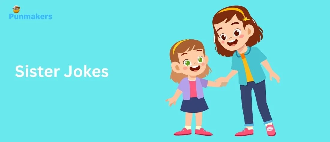 255+ Hilarious Sister Jokes That Will Make Everyone Laugh Loud!