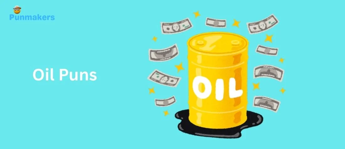 285+ Hilarious Oil Puns That Drill Into Your Funny Bone 2026
